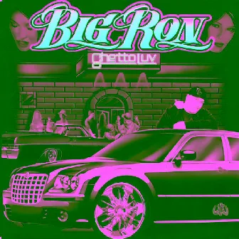 GHETTO LUV by Big Ron