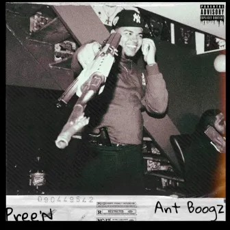 Pree'N by Ant Boogz