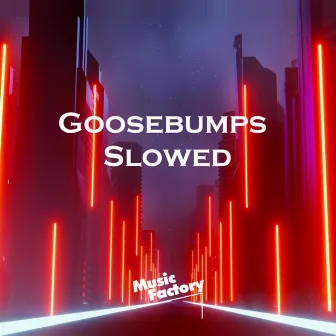 Goosebumps Slowed - Remix by Melissa Catherina