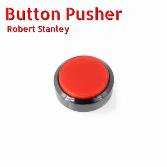 Button Pusher by Robert Stanley