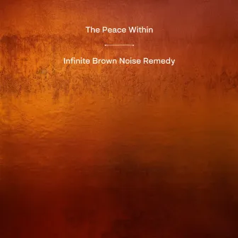 Infinite Brown Noise Remedy by The Peace Within