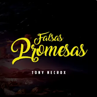 Falsas Promesas by Tony Necrox