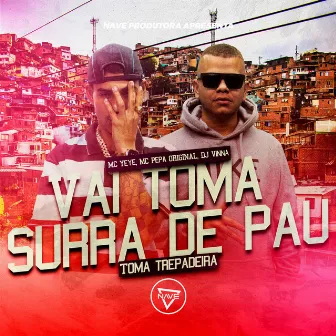 Toma Trepadeira- Vai Toma Surra de Pau by Mc Peppa