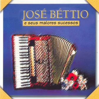 José Béttio e Seus Maiores Sucessos by José Bettio