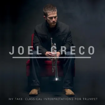 My Take: Classical Interpretations for Trumpet by Joel Greco