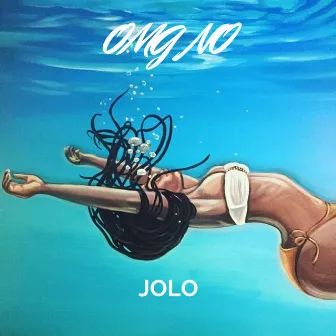 Omg No by Jolo