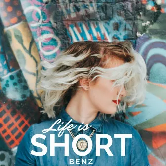 Life Is Short by Benz