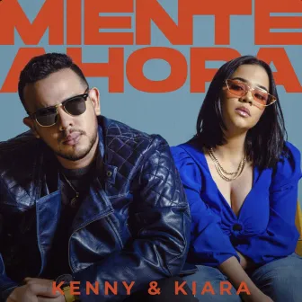 Miente Ahora by Kenny y Kiara