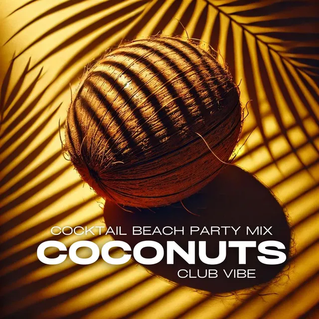 Coconuts: Cocktail Beach Party Mix, Club Vibe