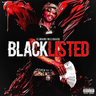 Blacklisted by Slim Dawg Millionaire