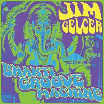 Bhakti Groove Machine by Jim Gelcer