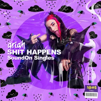 Shit Happens (SoundOn Singles) by Ariah