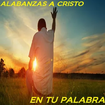 En Tu Palabra by Alabanzas A Cristo