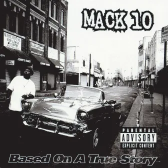 Based On A True Story by Mack 10