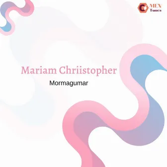 Mormagumar by Mariam Chriistopher