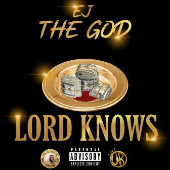 Lord Knows by Ej the God