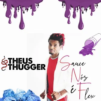 Sauce Nós É Flex by Theus Thugger