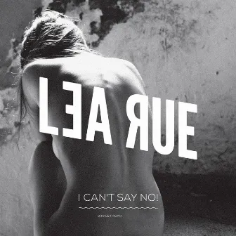 I Can`t Say No! (Broiler Remix) by Lea Rue