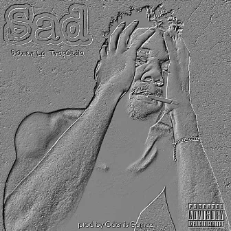 Sad by D.Owen La TrapGedia