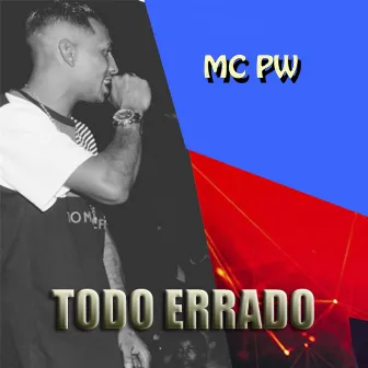 Mc Pw: Todo Errado by Mc Pw