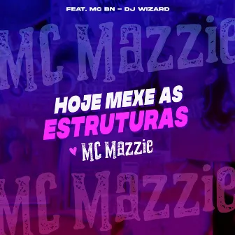 Hoje Mexe as Estruturas by MC BN