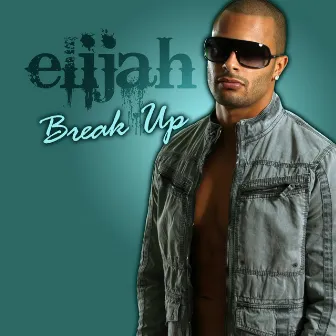 Break Up - Single by Elijah