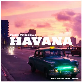 Havana by Vincce E Luo