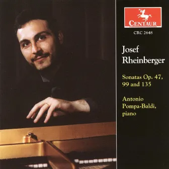 Rheinberger, J.G.: Piano Sonatas Nos. 1, 2, and 3 by Antonio Pompa-Baldi