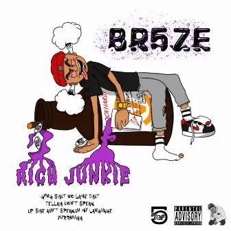 Rich Junkie by Braze