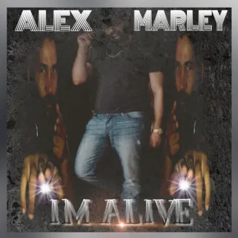 Im Alive by Alex Marley