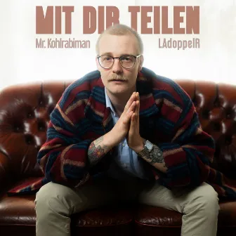 Mit dir teilen by Mr. Kohlrabiman