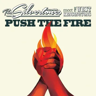 Push the Fire: The Silvertones Meet the West Kensingtons by The Silvertones