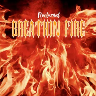 Breathin Fire by Nocturnal