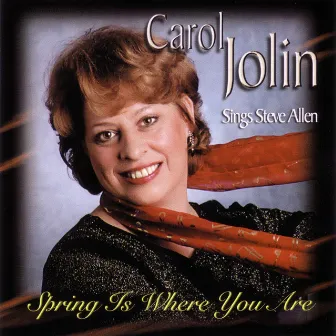 Spring Is Where You Are by Carol Jolin