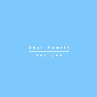 Dear Family by Red Eye