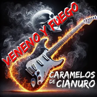 Veneno y Fuego by Caramelos De Cianuro