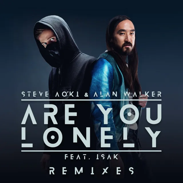 Are You Lonely (feat. ISÁK) - Steve Aoki Remix