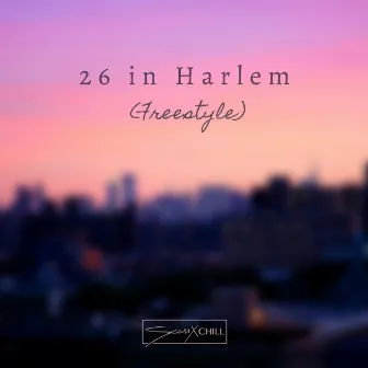 26 in Harlem (Freestyle) by Seaux Chill