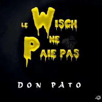 Le wisch ne paie pas by Don Pato