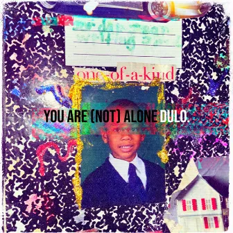 You Are (Not) Alone by Dulo.