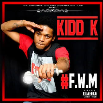 F.W.M. by Kidd K