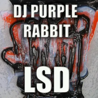 LSD by Dj Purple Rabbit