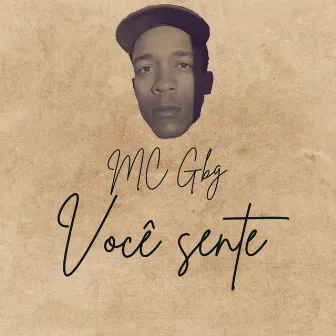 Você Sente by MC Gbg