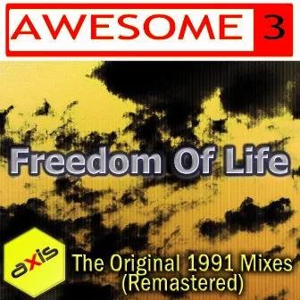 Freedom Of Life (Original 1991 Mixes) [Remastered] by Awesome 3