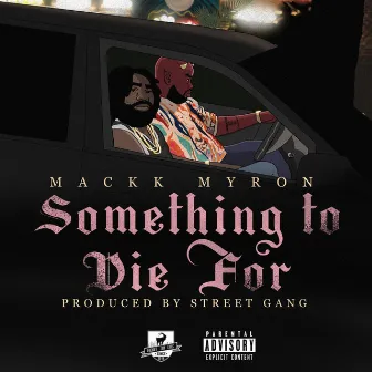 SOMETHING TO DIE FOR by Mackk Myron