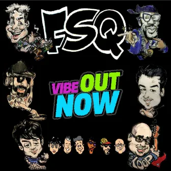 Vibe Out Now by FSQ