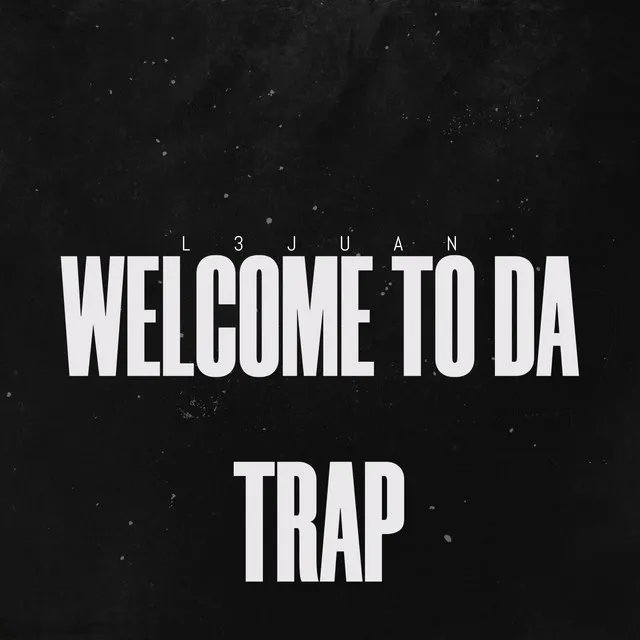 Welcome to Da Trap