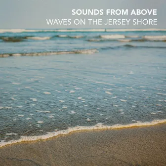 Waves on the Jersey Shore by Sounds from Above