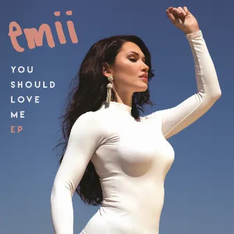 You Should Love Me EP by Emii