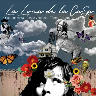 La Loca de la Casa by Catalina Avila